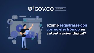 🔊 Registro usuario ciudadano con Correo electrónico en Autenticación Digital  GOVCOTerritorial [upl. by Busby]