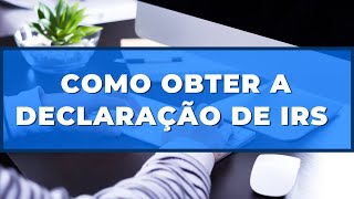 🔵 Como Obter a Declaração de IRS 🔵 [upl. by Norved]