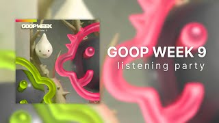 GOOP WEEK 9 LISTENINGPARTY [upl. by Nabroc654]