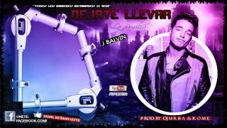 J Balvin  quot Déjate Llevarquot Letra Prod By DJ Urba amp Rome La Familia Official Preview 2013✔ [upl. by Vtarj]