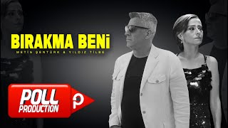 Metin Şentürk amp Yıldız Tilbe  Bırakma Beni Official Video [upl. by Golter766]