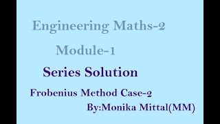 Engineering Maths2Module1CASE2 Frobenius Method Series Solution When Roots are equal [upl. by Hokanson]