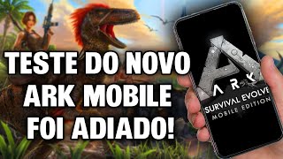 BETA DO NOVO ARK MOBILE FOI ADIADO [upl. by Neehcas]