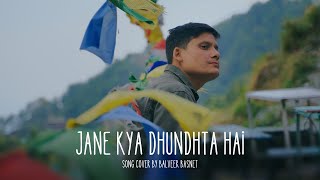 Jane Kya Dhundhta Hai Video Balveer Basnet  Bollywood Song  Cover Song  Old Hindi Song [upl. by Valentin]