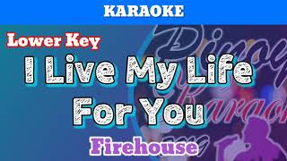 I Live My Life For You by Firehouse Karaoke  Lower Key [upl. by Aryad]