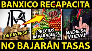 BANXICO RECAPACITA NO BAJARÁN TASAS [upl. by Nnylak]