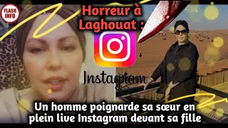 Horreur à Laghouat  Un homme poignarde sa sœur en plein live Instagram devant sa fille [upl. by Olzsal]