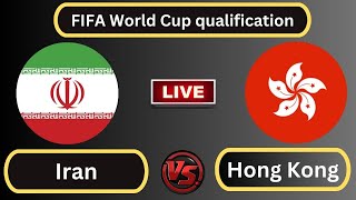 Live  Iran vs Hong Kong  FIFA World Cup qualification AFCGroup 5  Football live [upl. by Haag897]