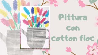 COLORIAMO CREANDO Dipingere con i cotton fioc [upl. by Laughton]