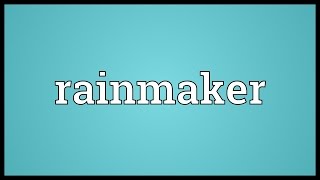 Rainmaker Meaning [upl. by Hoem798]