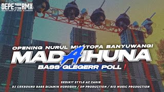 DJ MADAIHUNA BASS GLEGERR  JINGEL OPENING NURUL MUSTOFA BANYUWANGI 2024 [upl. by Niowtna64]