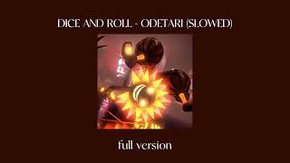 DICE AND ROLL  ODETARI  Slowed  FULL VERSION [upl. by Aplihs]