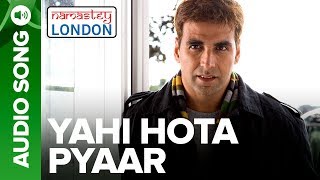 YAHI HOTA PYAAR  Full Audio Song  Namastey London  Akshay Kumar amp Katrina Kaif [upl. by Tezile]