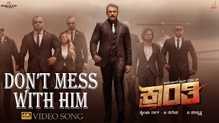 Kranti  Dont Mess With Him 4K Video Song  Darshan Thoogudeepa VHarikrishna  Shylaja NagBSuresha [upl. by Elvie]