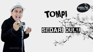 TOMPI  SEDARI DULU  Karaoke Version 🎤🎤🎤 [upl. by Egdirdle]