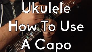 Easy Ukulele  How To Use A Capo  Ukulele Tutorial [upl. by Gibbon424]