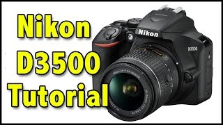 Nikon D3500 Full Tutorial Users Guide [upl. by Nyllewell]