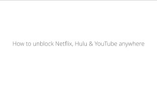 How to Unblock Netflix Hulu amp YouTube Anywhere [upl. by Lothario]