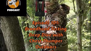 Episode 101 Broadhead Testing Deep Dive with Chest Thumper Outdoors [upl. by Aneeuq991]