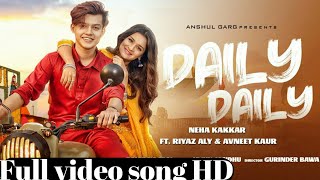 Daily Daily ladya na kar full video song HD Singer Neha kakkar Riyaz Ali and Avneet kaur [upl. by Biddie]