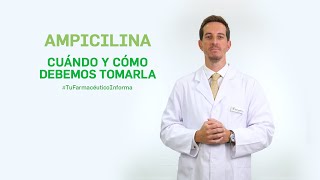 Ampicilina cuándo y cómo debemos tomarla Tu Farmacéutico Informa [upl. by Norven]