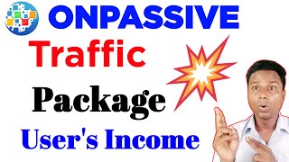 Onpassive Traffic Update  Onpassive Income Update  Onpassive Package Update  Users Income [upl. by Arturo]