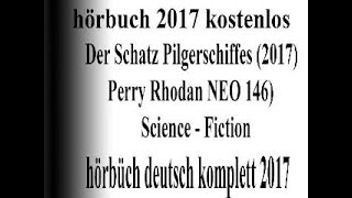 hörbuch scifi 2017 komplett  hörbuch Perry Rhodan 2017 Sammlung  Der Schatz des Pilgerschiffes [upl. by Annoit]