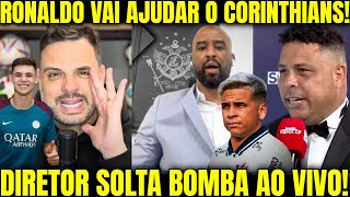 BOMBA AO VIVO RONALDO ABRE O JOGO  DIRETOR DO CORINTHIANS NÃO SEGUROU  REFORÇOS NO TIMÃO E [upl. by Cirted501]