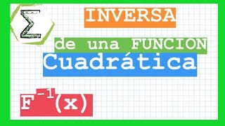 INVERSA de una función cuadrática  MATEMATICA PREUNIVERSITARIA [upl. by Sirapal469]