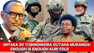 IMYAKA 30 TUBINGINGIRA GUTAHA MUKANGA🚨ENOUGH IS ENOUGH KURI FDLR [upl. by Georgeta]