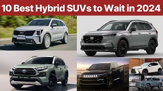 10 Best Hybrid SUVs to Wait in 2024 Watch Before you Buy [upl. by Erdried]