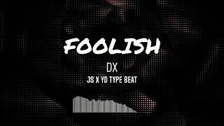 JS X YD Type beat quotfoolishquot ProdDX [upl. by Jaal326]