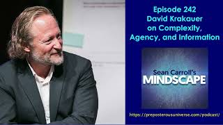 Mindscape 242  David Krakauer on Complexity Agency and Information [upl. by Giliane]