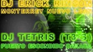 DJ Erick Rincon amp DJ Tetris T3s 2010  Tribal Guarachero amp Tribal Costeño [upl. by Sidnala]