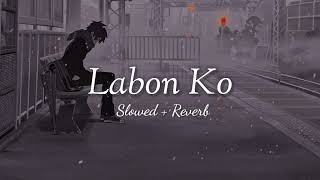 Labon Ko Slowed Reverb  kk [upl. by Nauht862]