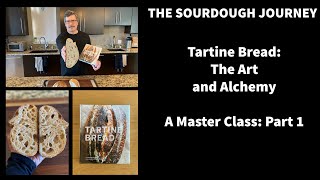 Tartine Bread  The Art and Alchemy  Part 1 [upl. by Aicined]