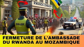 URGENT  FERMETURE DE LAMBASSADE DU RWANDA AU MOZAMBIQUE [upl. by Senoj]