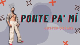 Justin Quiles  Ponte Pa Mí Letra  Mix Reggaeton 2024 [upl. by Anoblav]