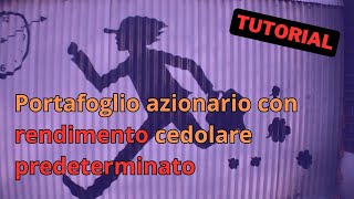 Tutorial il tuo personale portafoglio azionario a cedola [upl. by Hufnagel730]