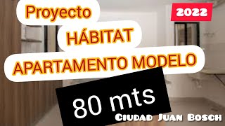 PROYECTO HÁBITAT APARTAMENTO MODELO DE 80 MTS CIUDAD JUAN BOSCH 2022 SANTO DOMINGO ESTE 2022 [upl. by Yllatan153]