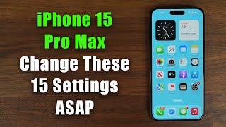 iPhone 15 Pro Max  Change These 15 Settings ASAP [upl. by Mclyman]