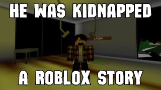 He Was Kidnapped  A Roblox Story [upl. by Yrrad]