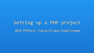 Setting up a PHP project with PHPUnit Travis and Codeclimate [upl. by Airetahs792]