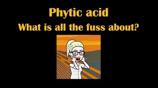 Phytic acid  phytate explaned so you understand it [upl. by Hollinger]