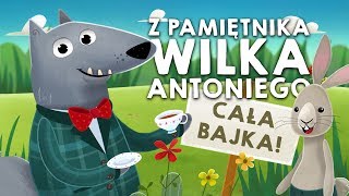 Z PAMIĘTNIKA WILKA ANTONIEGO WSZYSTKIE CZĘŚCI  Bajkowisko  bajki dla dzieci audiobook [upl. by Irisa]