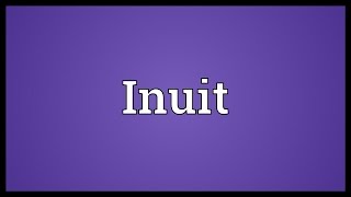 Inuit Meaning [upl. by Krigsman]