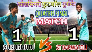 सुकुरहूटू 🆚 st barwatoli Quater final match kolsimri football match 2024 [upl. by Eenad336]