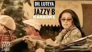 Dil Luteya Jazzy B Karaoke [upl. by Saibot]