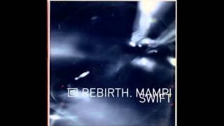 Mampi Swift  Rebirth 2002 CHRG0016 [upl. by Nimrak]