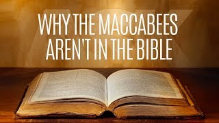 Why the Maccabees Arent in the Bible [upl. by Enyad]